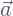 Rendered by QuickLaTeX.com \vec{a}