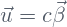 Rendered by QuickLaTeX.com \vec{u}=c\vec{\beta}